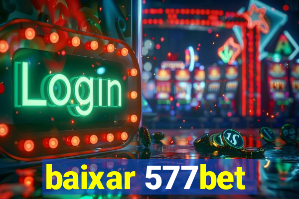 baixar 577bet